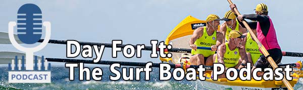 Day For It: The Surf Boat Podcast